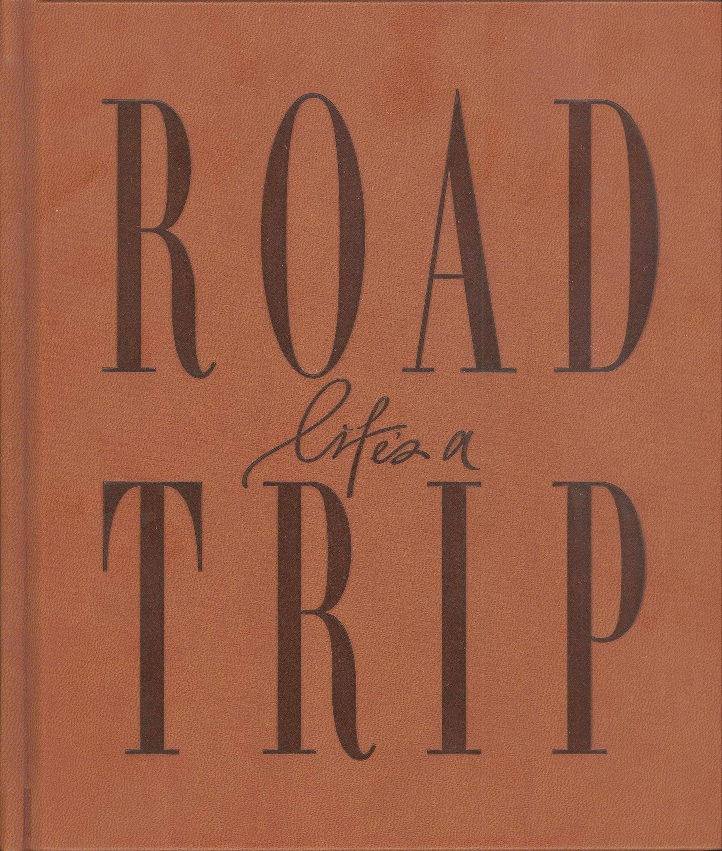 Life's a Road Trip: A Journal of Adventure